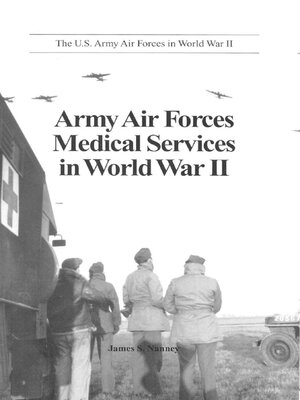 cover image of Army Air Forces Medical Services In World War II